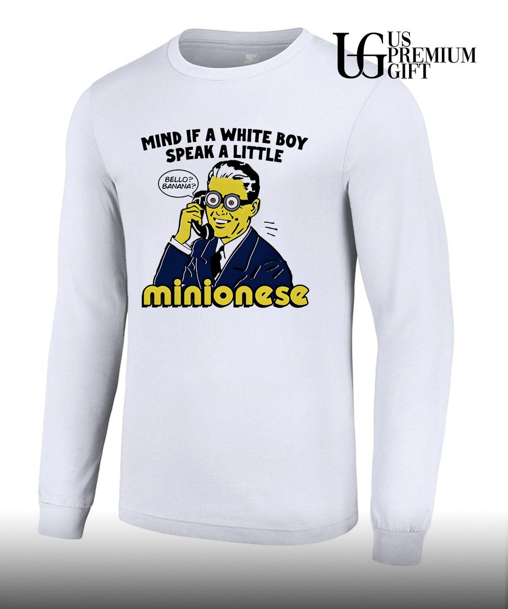 Mind If A White Boy Speak A Little Minionese shirt Unisex