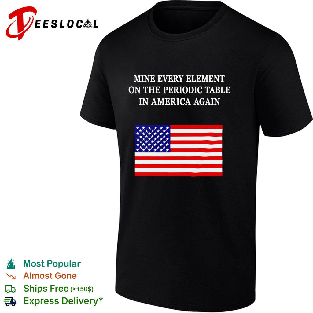 Mine every element on the periodic table in America flag shirt Unisex