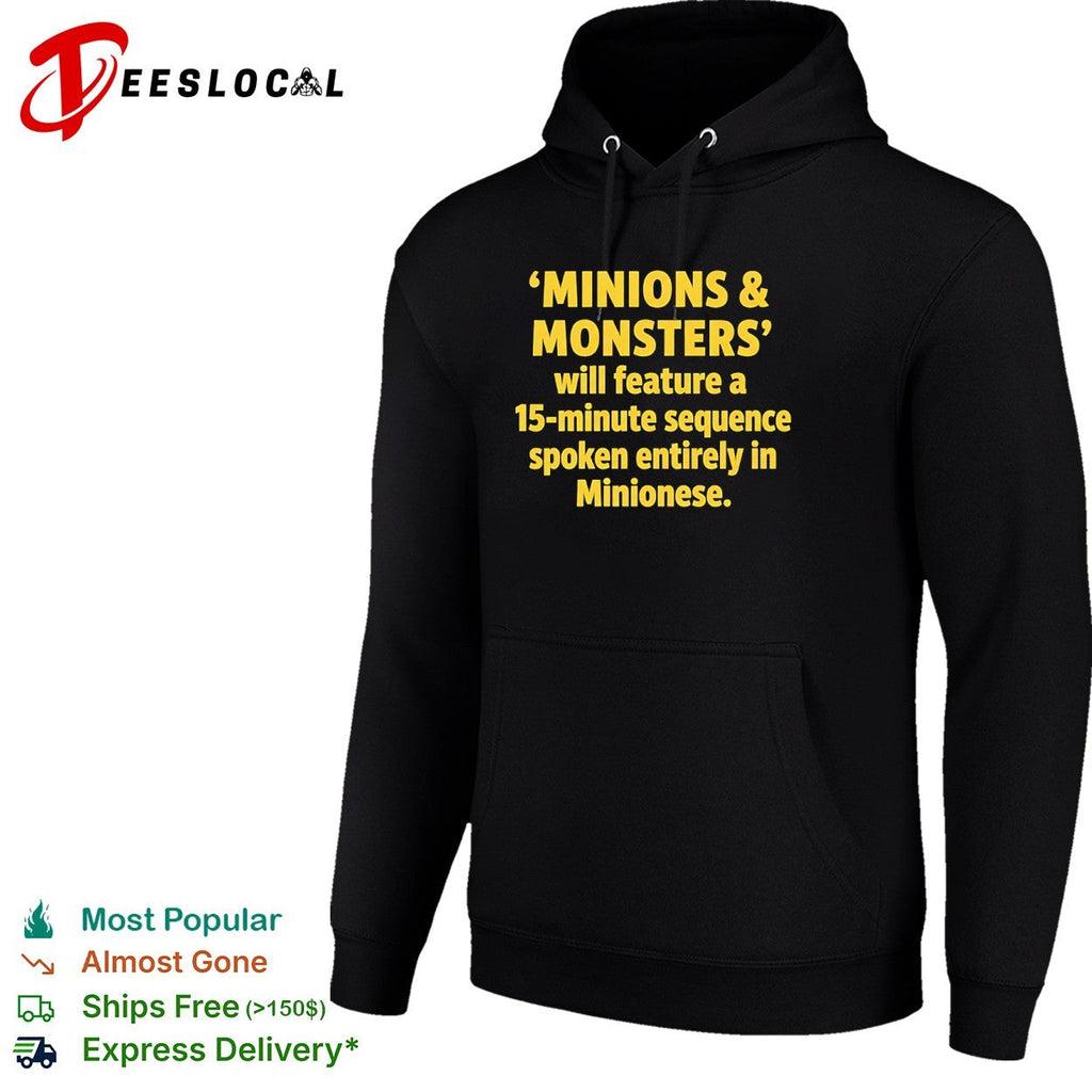 Minions and Monsters will feature a sequence spoken entirely in Minionese shirt Unisex