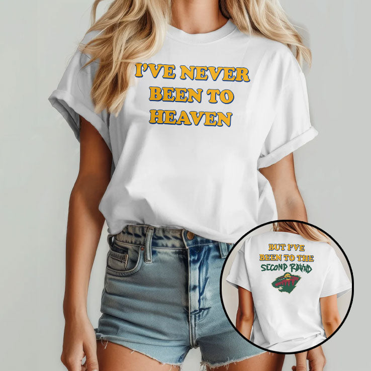 Minnesota Hockey I’ve Never Been To Heaven But I’ve Been To The Second Round Shirt Unisex
