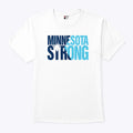 Minnesota Strong T Shirt Unisex