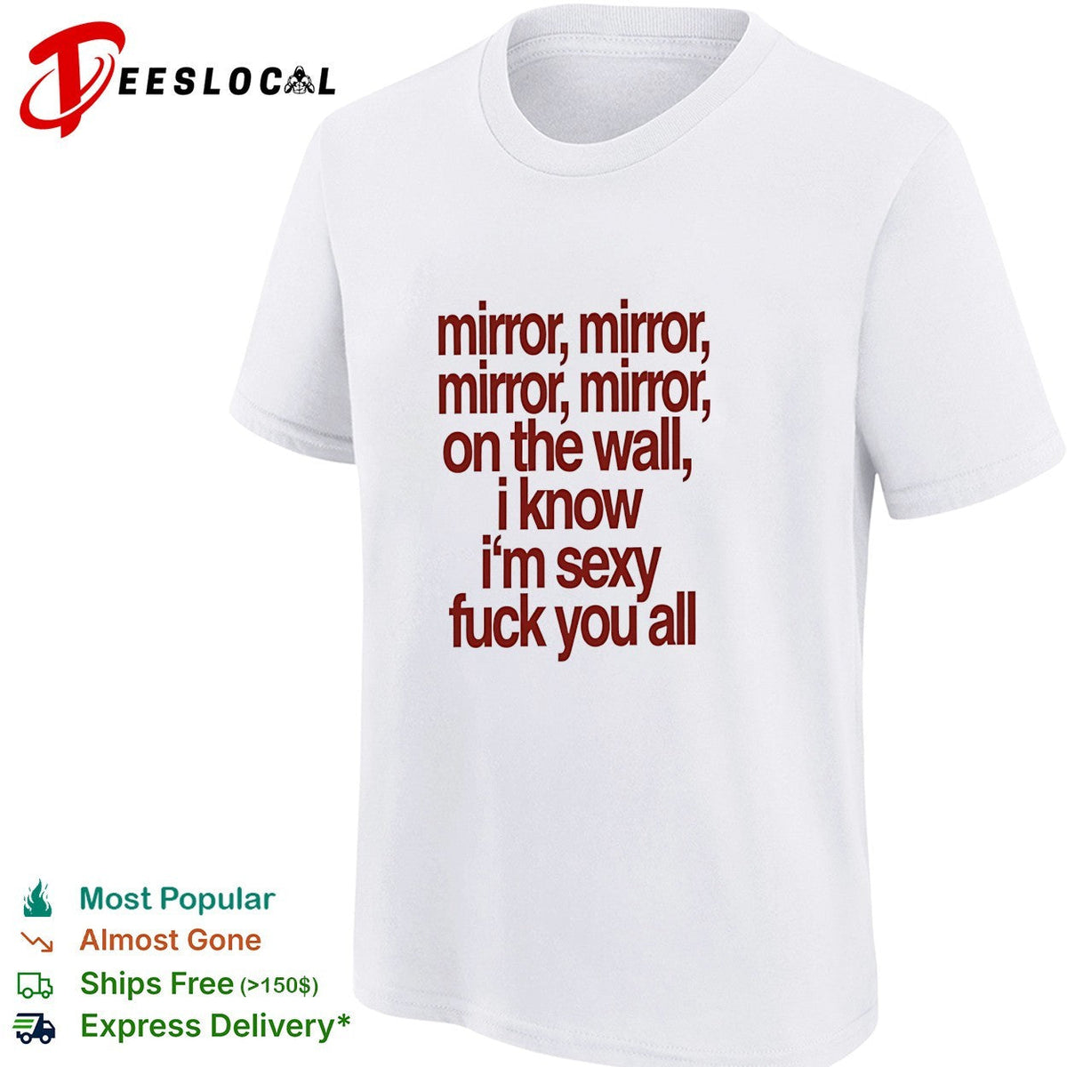 Mirror mirror on the wall I know I’m sexy fuck you all shirt Unisex