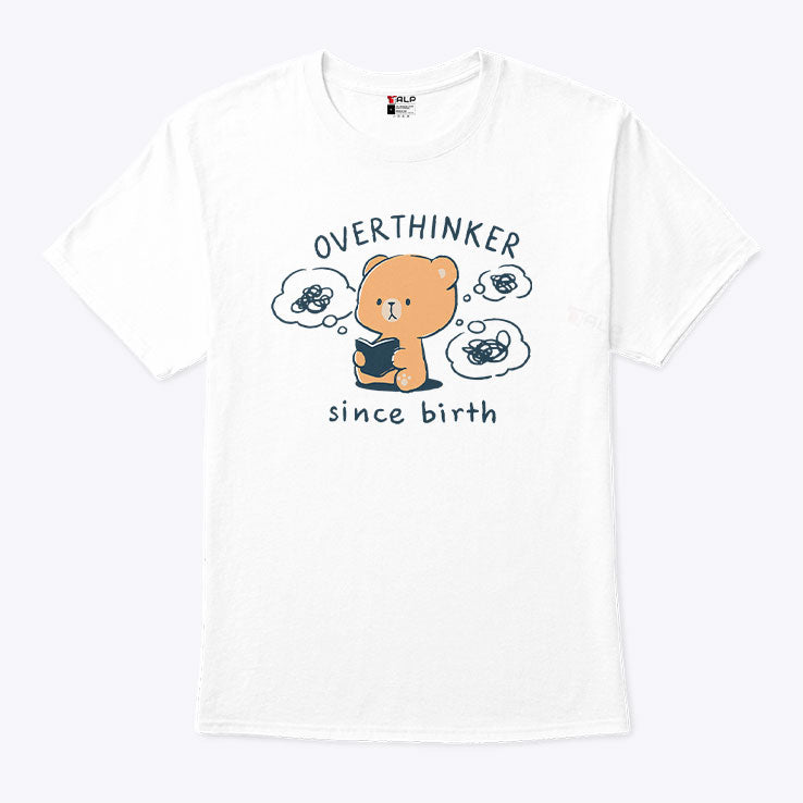 Mocha Bear Overthinker Since Birth T Shirt Unisex