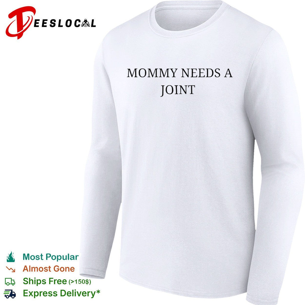 Mommy needs a joint shirt Unisex
