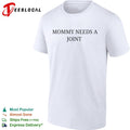 Mommy needs a joint shirt Unisex