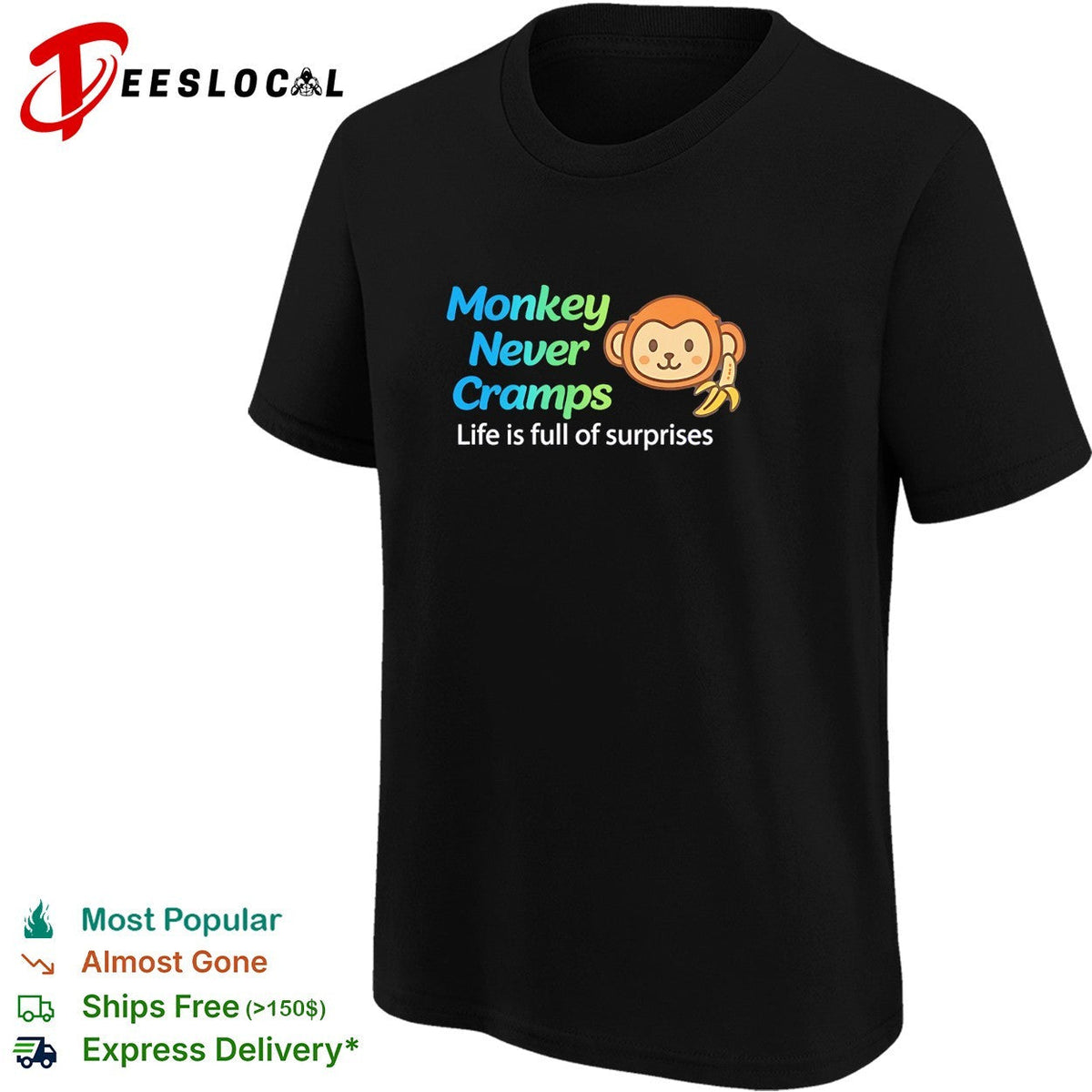 Monkey Never Cramps Life is full of surprises shirt Unisex
