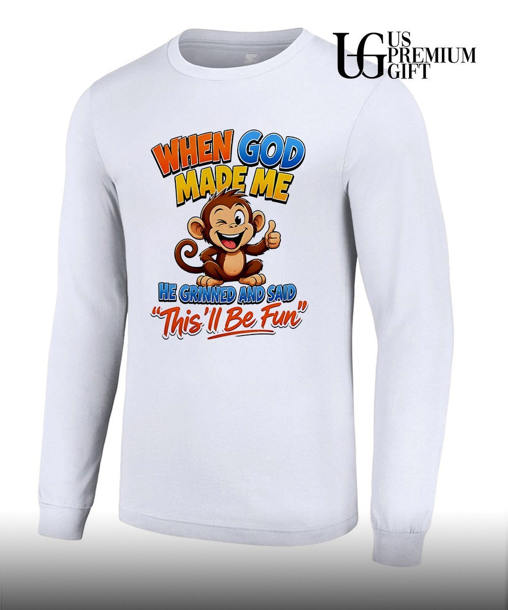 Monkey when god made me he grinned and said this’ll be fun shirt Unisex