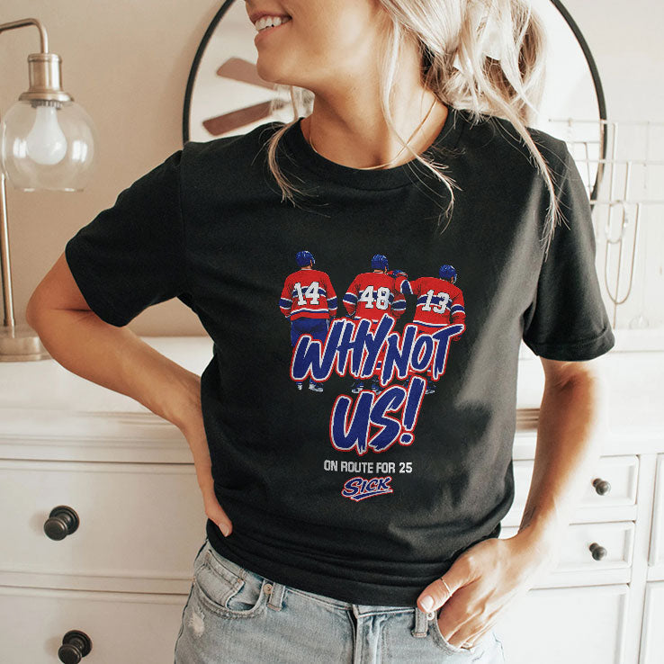 Montreal Canadiens Why Not Us On Route For 25 Sick T Shirt Unisex