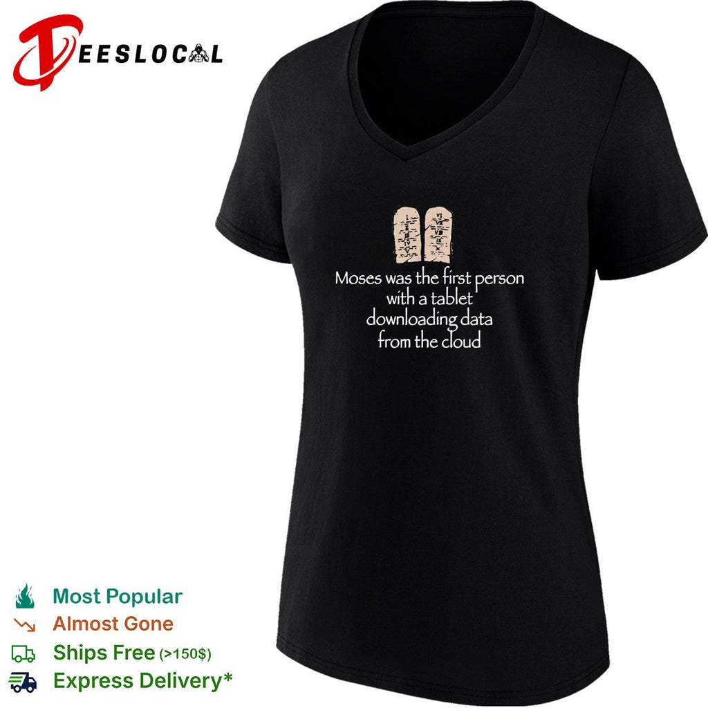 Moses was the first person with a tablet downloading data from the cloud joke shirt Unisex