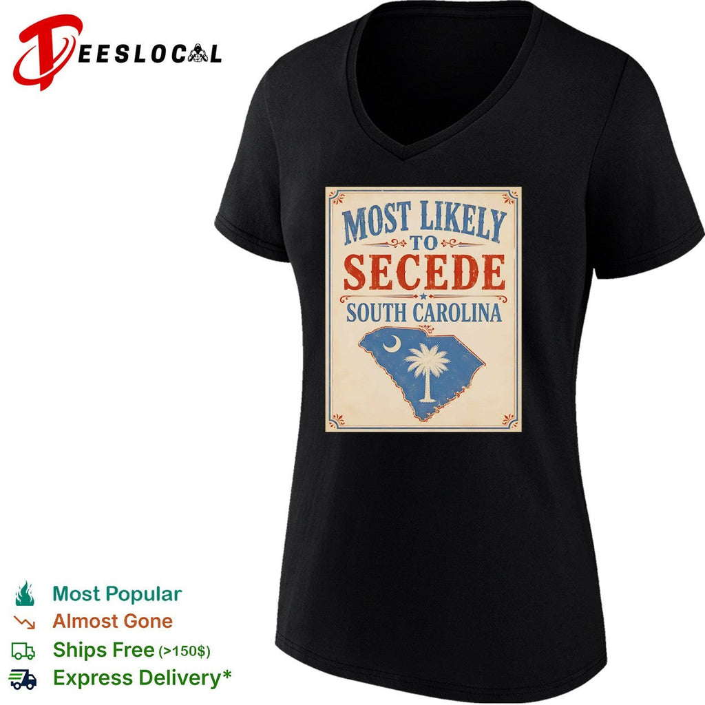 Most likely to secede South Carolina state flag historical political shirt Unisex