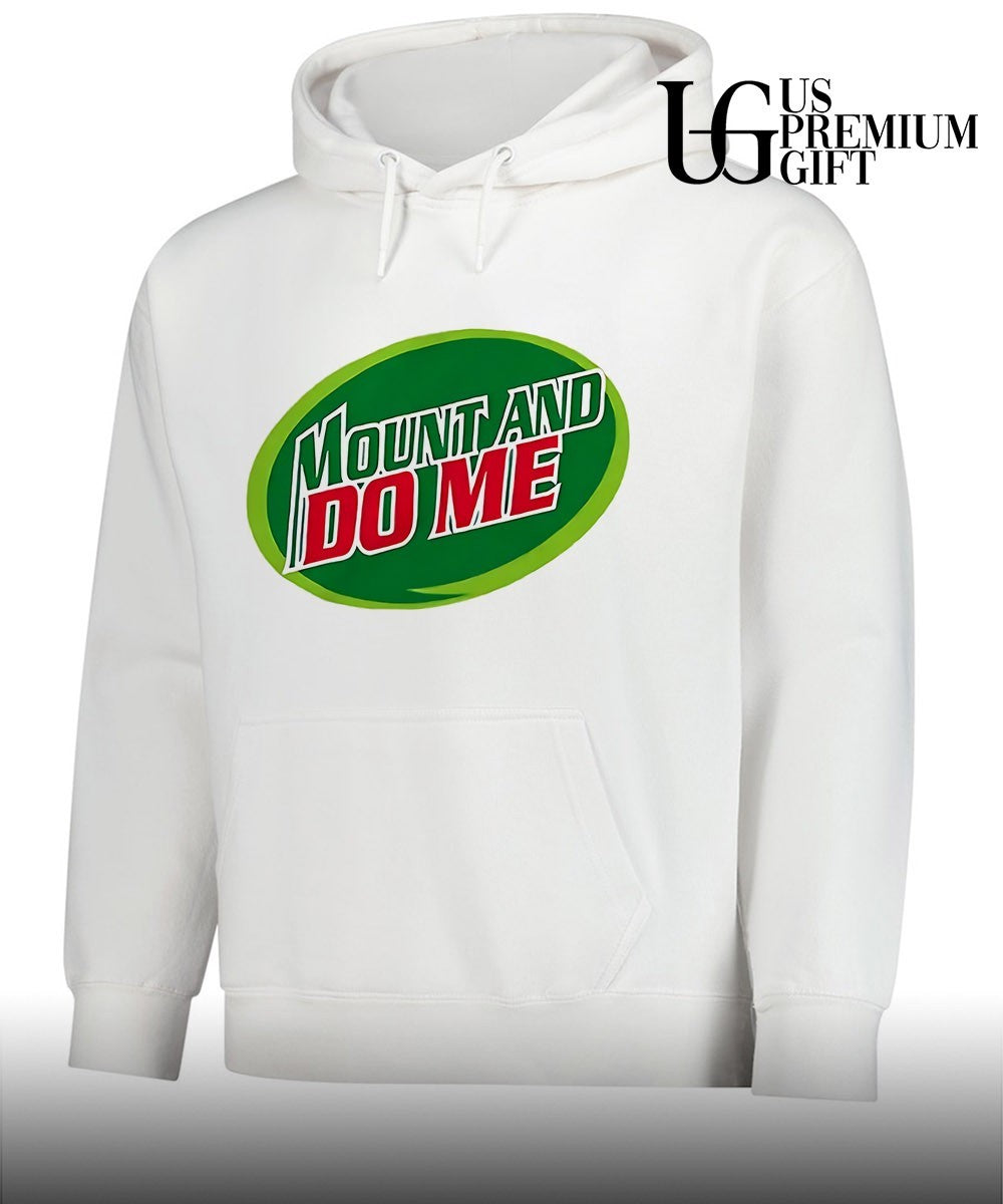 Mountain Dew Mount and Do Me parody shirt Unisex
