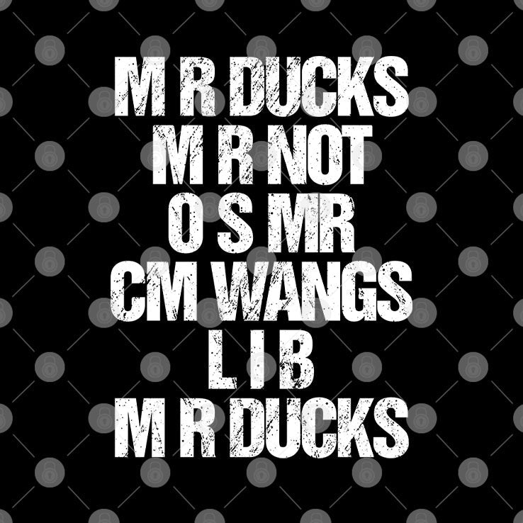 Mr Ducks Mr Not Osmr Cm Wangs Lib Mr Ducks T Shirt Unisex