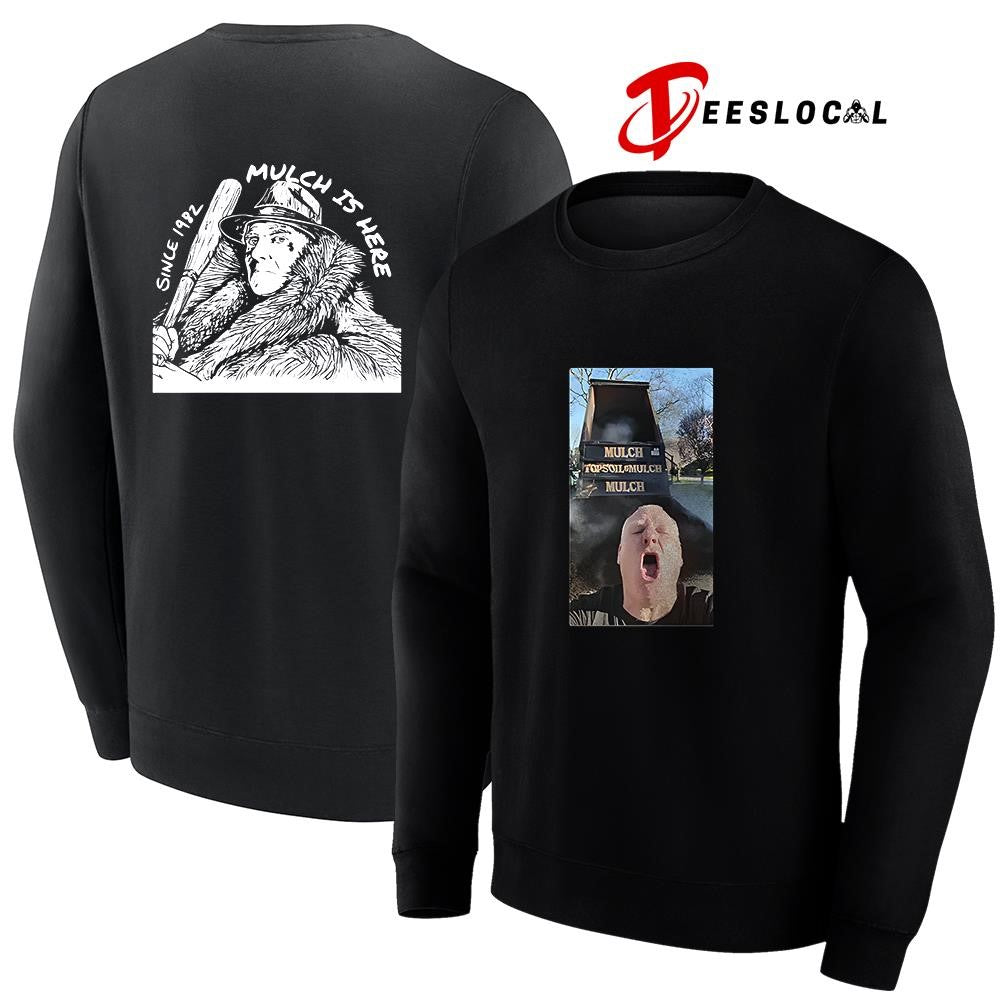 Mulch is here since 1982 photo graphic shirt Unisex