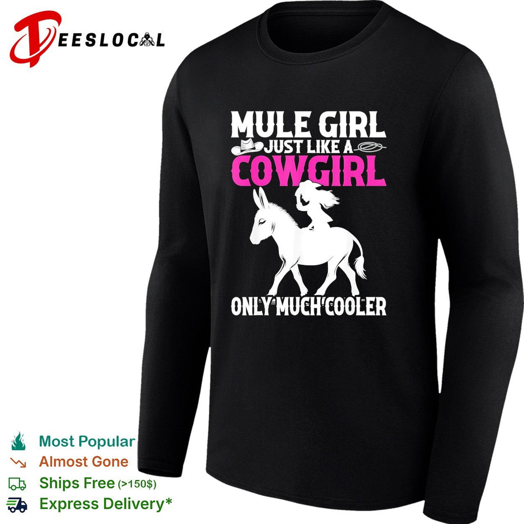 Mule girl just like a cowgirl only much cooler bold lettering graphic shirt Unisex
