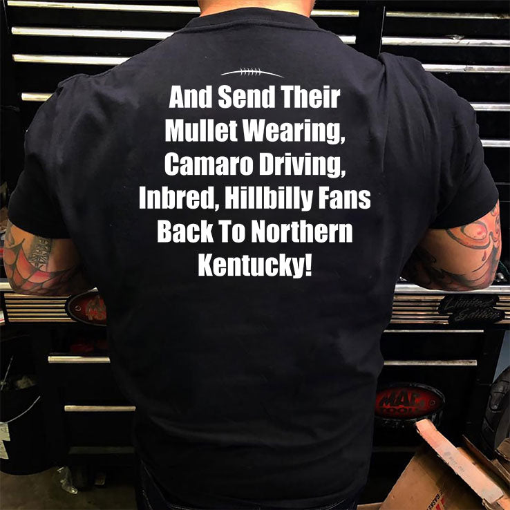 Mullet Wearing Camaro Driving Inbred Hillbilly Fans Back To Northern Kentucky Shirt Unisex