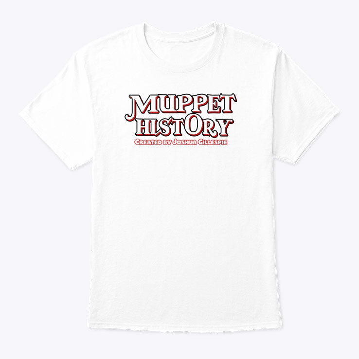 Muppet History Created By Joshua Gillespie Shirt Unisex