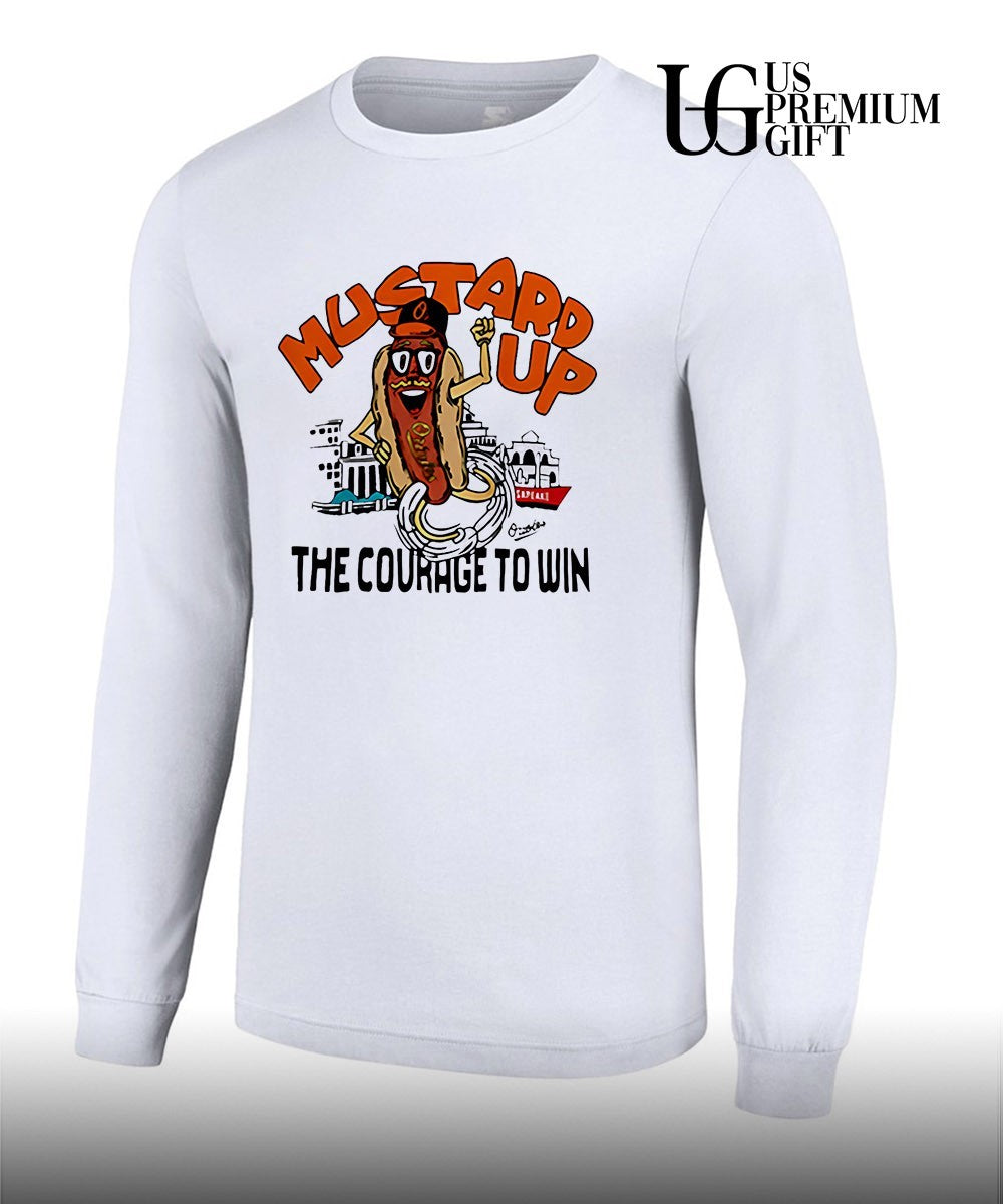 Mustard up the courage to win Baltimore Orioles shirt Unisex