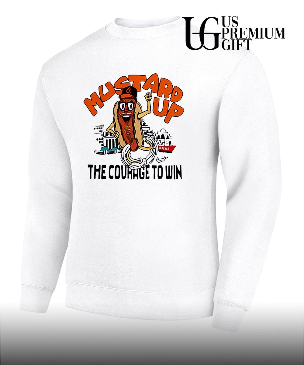 Mustard up the courage to win Baltimore Orioles shirt Unisex