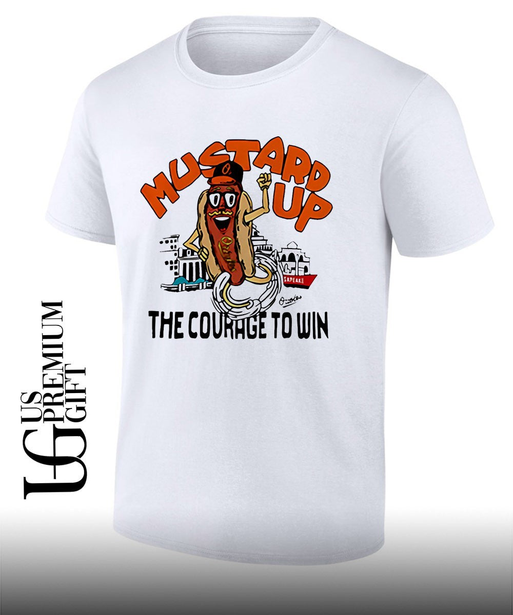 Mustard up the courage to win Baltimore Orioles shirt Unisex