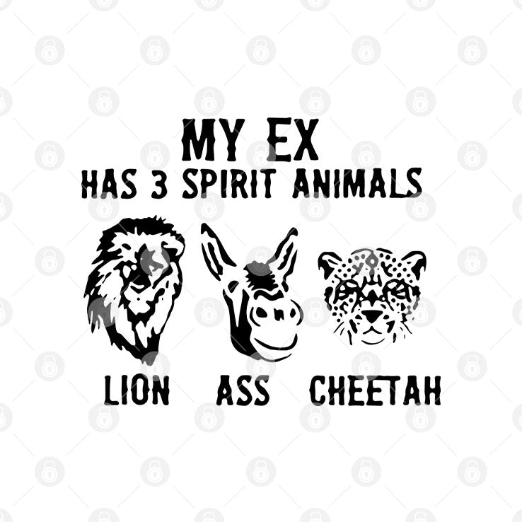 My Ex Has 3 Spirit Animals Lion Ass Cheetah T Shirt Unisex