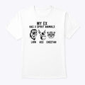 My Ex Has 3 Spirit Animals Lion Ass Cheetah T Shirt Unisex