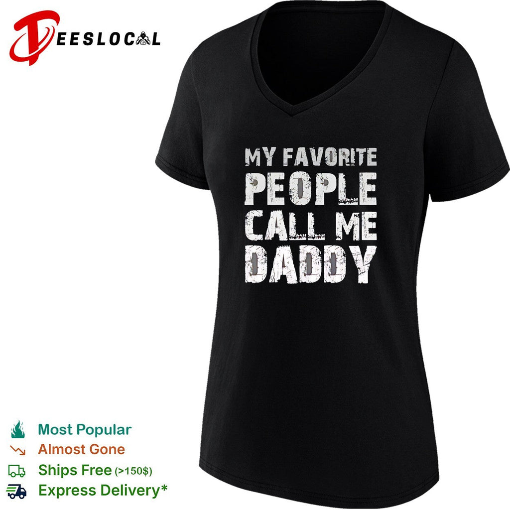 My Favorite People Call Me Daddy Text Design Quote Novelty shirt Unisex