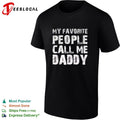 My Favorite People Call Me Daddy Text Design Quote Novelty shirt Unisex