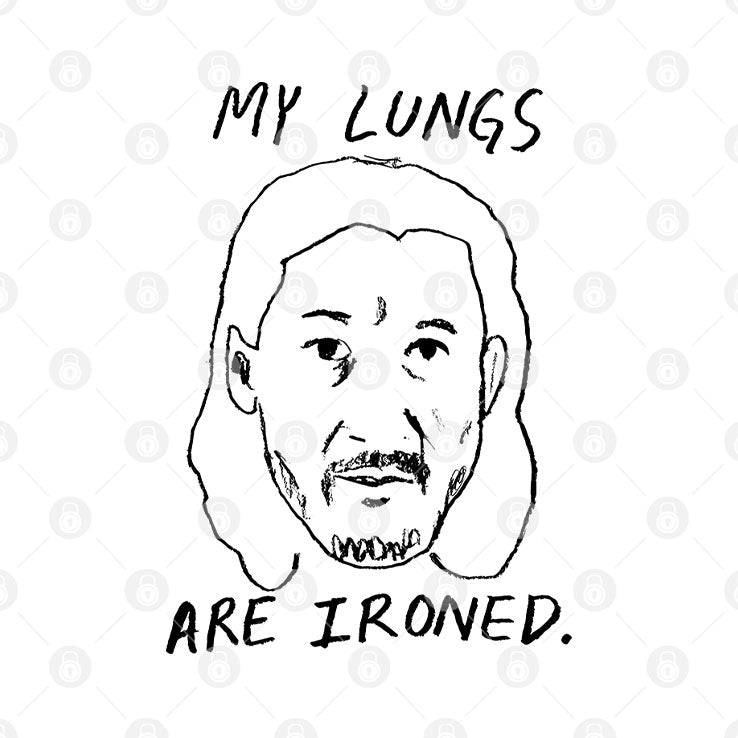 My Lungs Are Ironed T Shirt Unisex