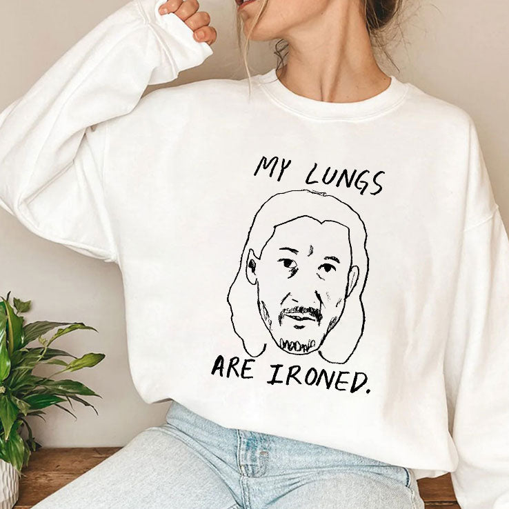 My Lungs Are Ironed T Shirt Unisex