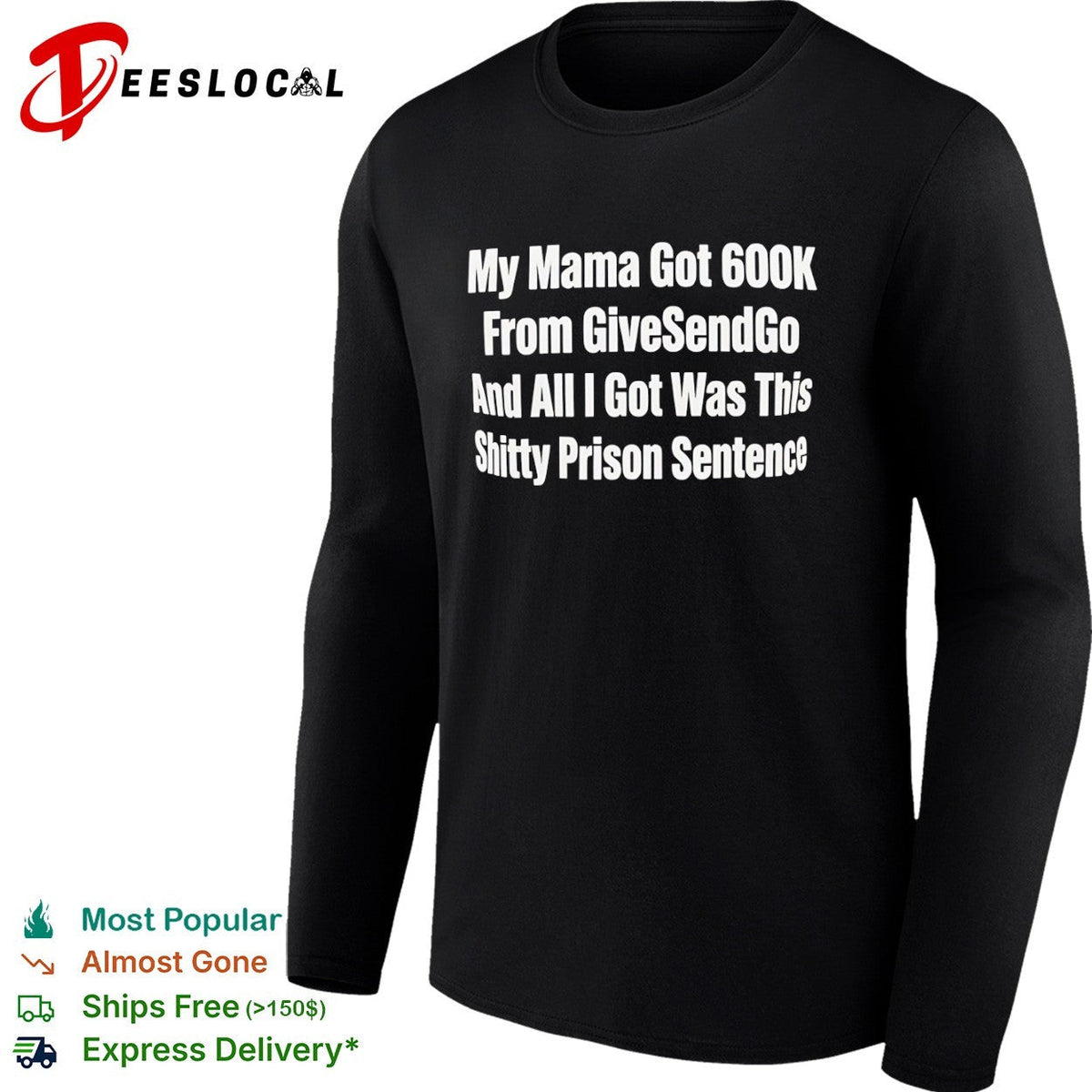 My Mama Got 600k From GiveSendGo and all I got was this shitty prison sentence shirt Unisex