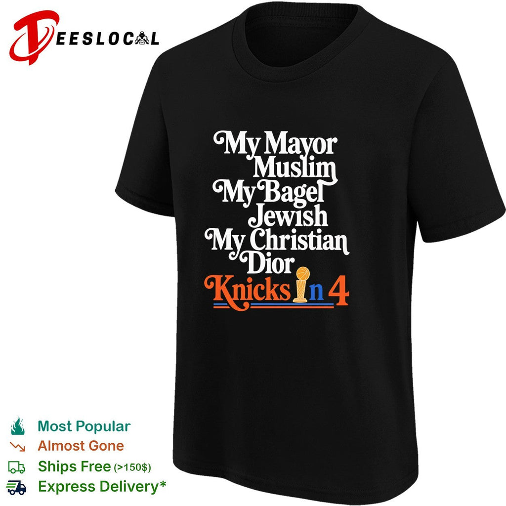 My Mayor Muslim My Bagel Jewish My Christian Dior Knicks in 4 New York Basketball shirt Unisex