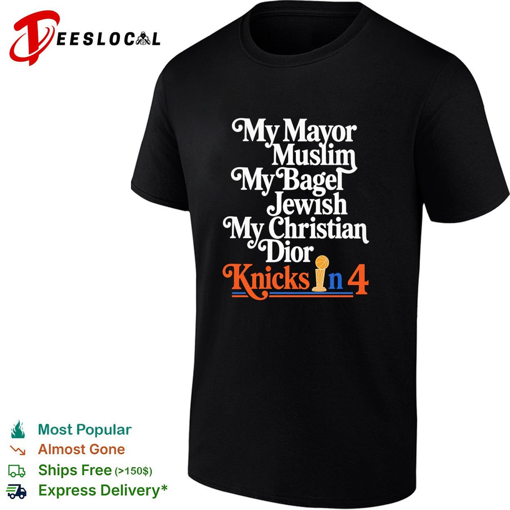 My Mayor Muslim My Bagel Jewish My Christian Dior Knicks in 4 New York Basketball shirt Unisex