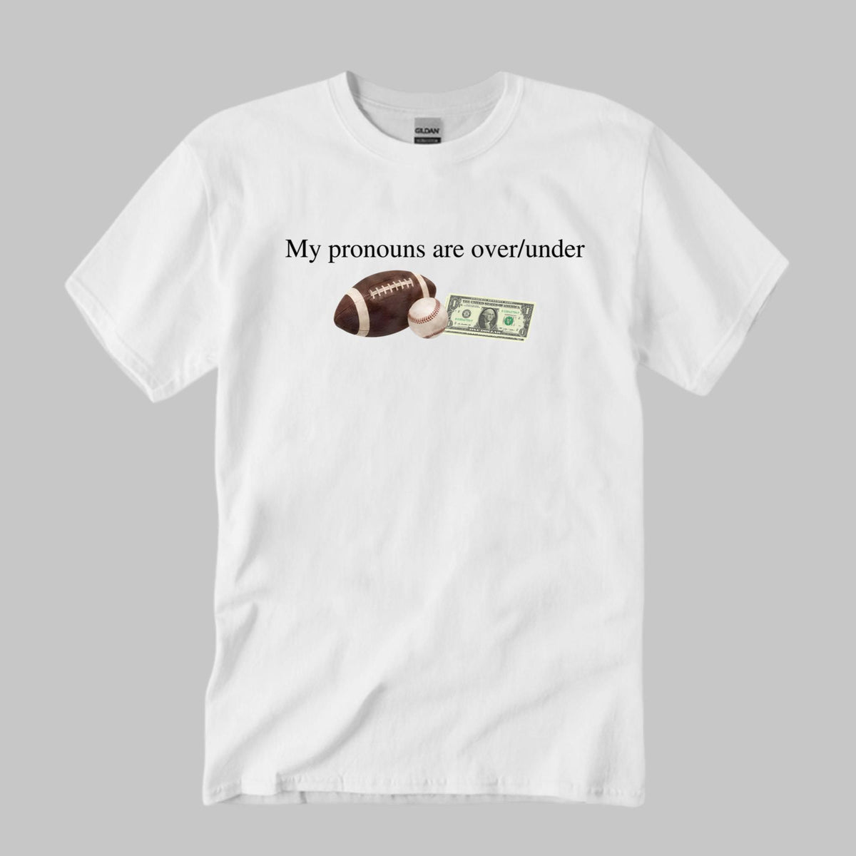 My Pronouns Are Over Under Football Baseball Money Shirt