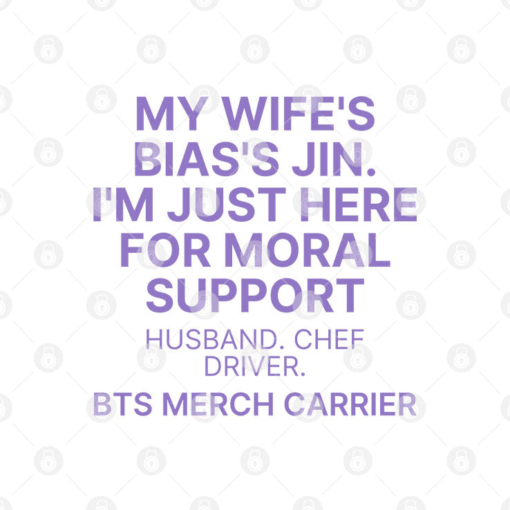 My Wife’s Bias’s Jin I’m Just Here For Moral Support Husband T Shirt Unisex
