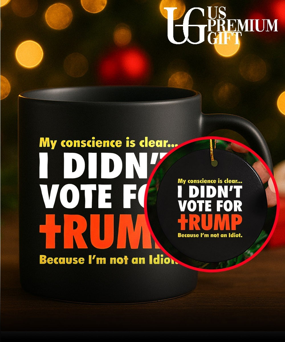 My conscience is clear I didn’t vote for Trump because I’m not an idiot shirt Unisex