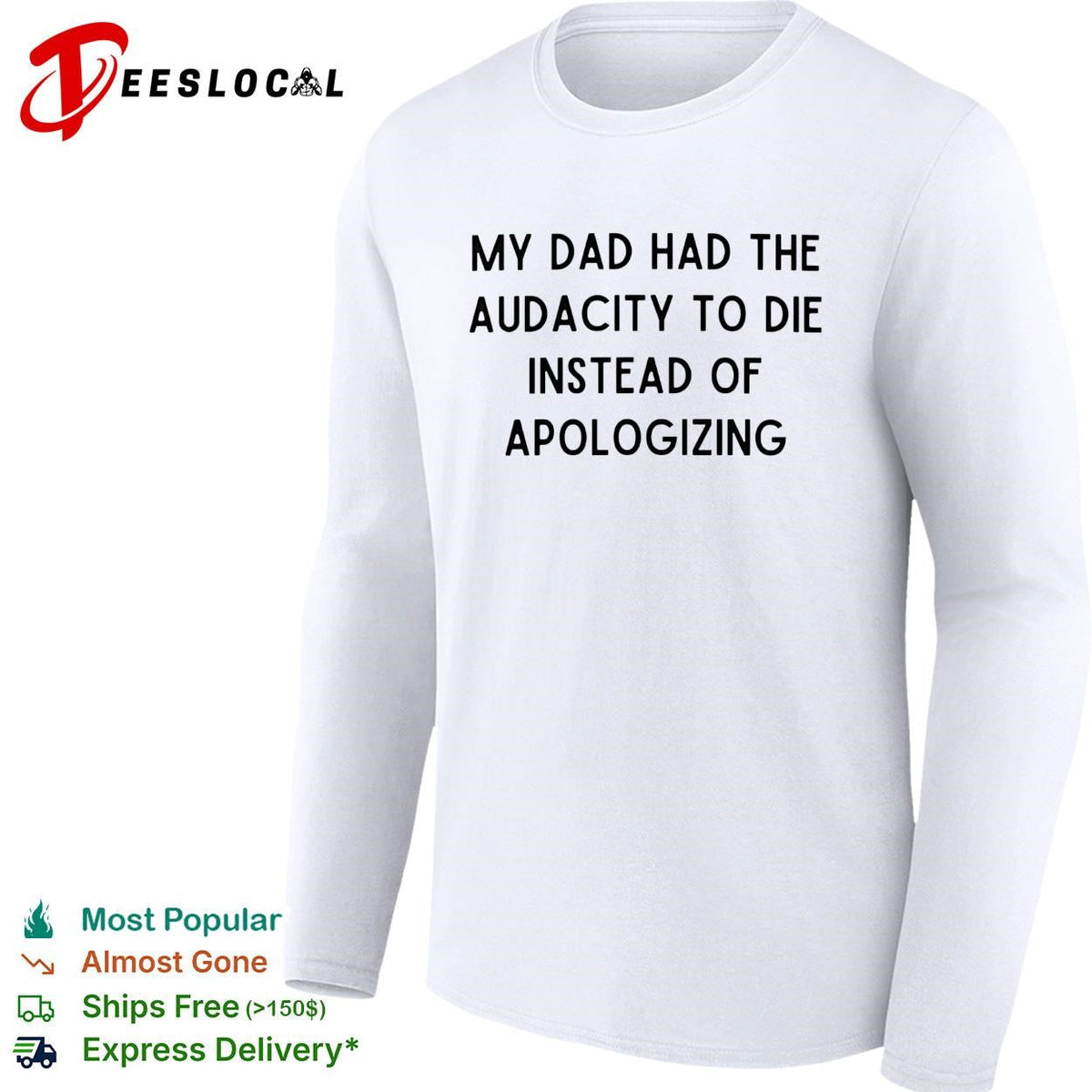 My dad had the audacity to die instead of apologizing dark humor shirt Unisex