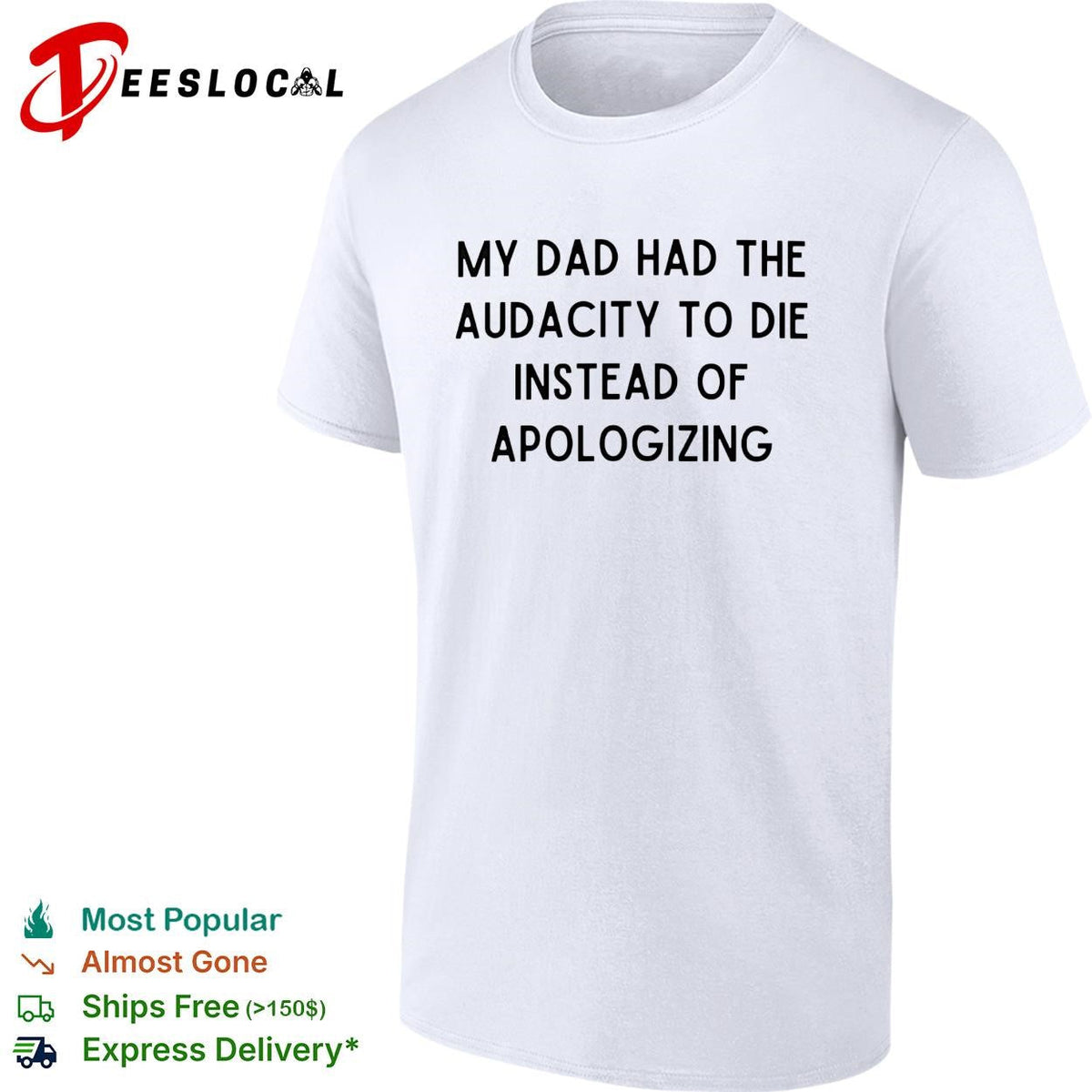 My dad had the audacity to die instead of apologizing dark humor shirt Unisex