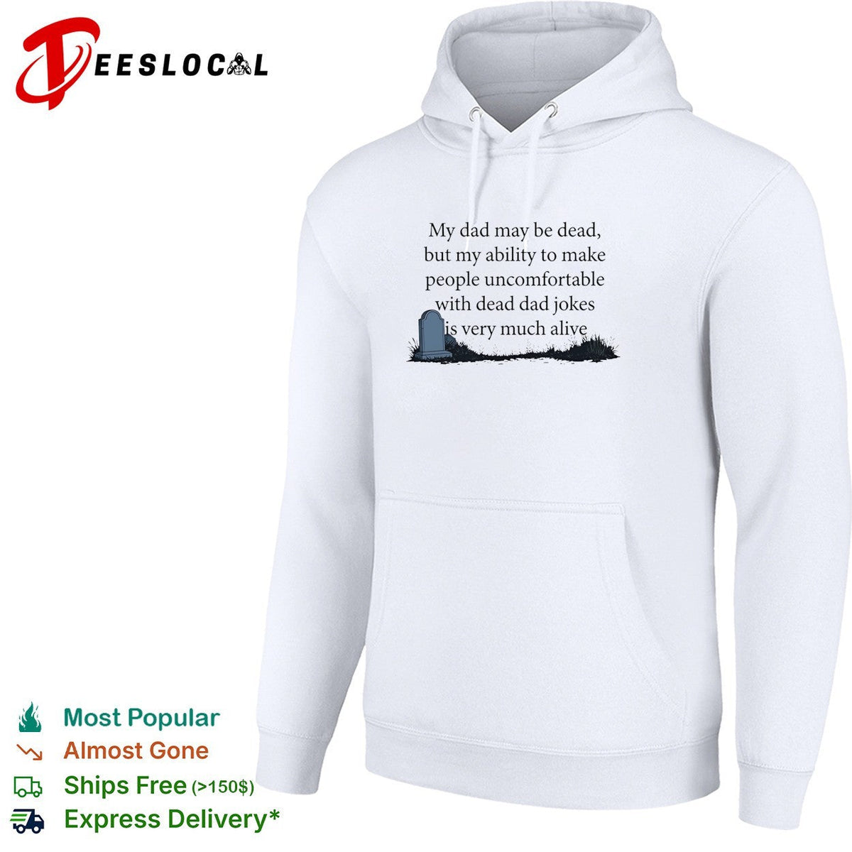 My dad may be dead but my ability to make people uncomfortable with dead dad shirt Unisex