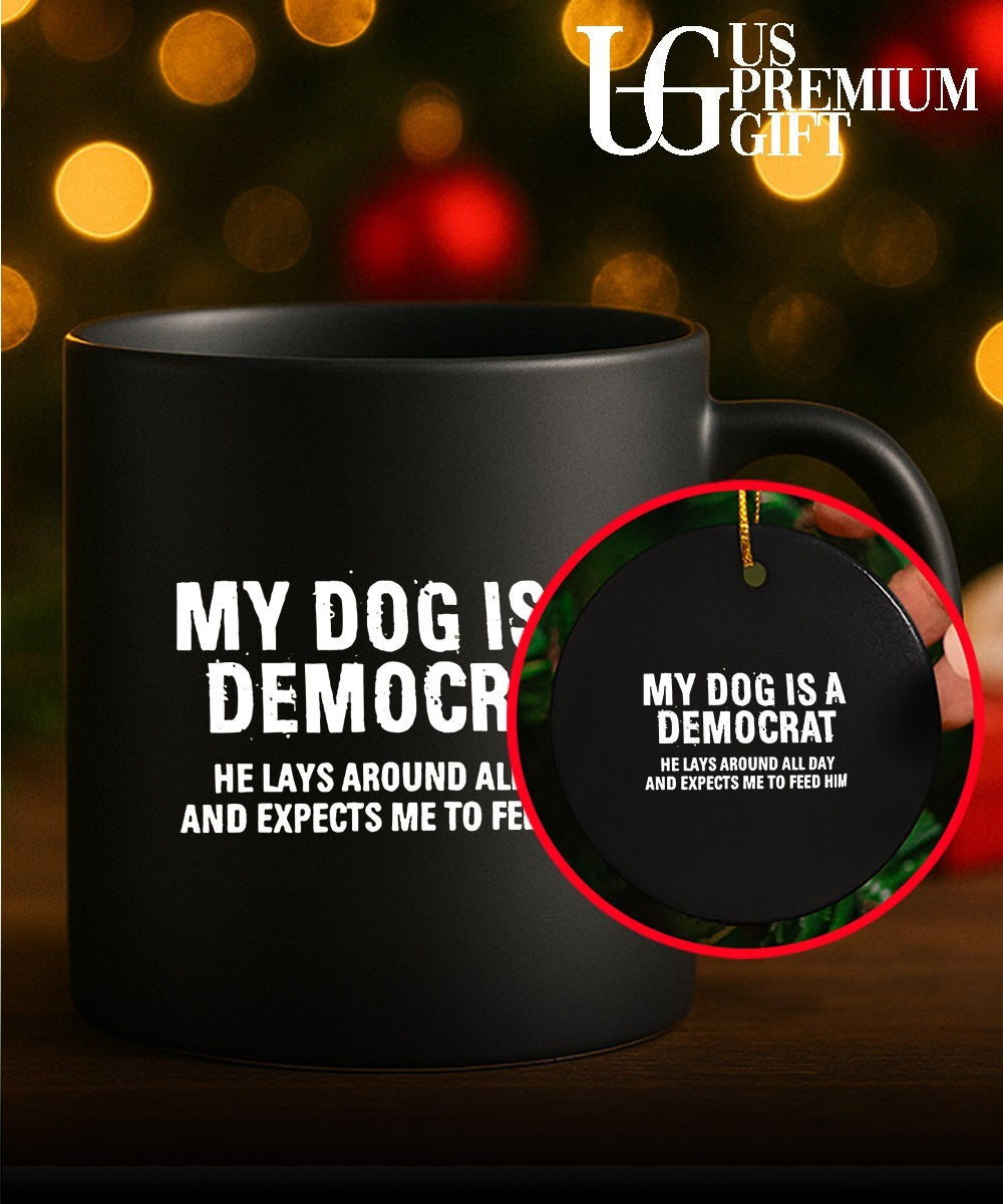 My dog is a Democrat he lays around all day shirt Unisex