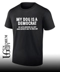 My dog is a Democrat he lays around all day shirt Unisex