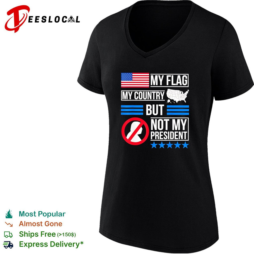 My flag my country but Trump not my president bold text shirt Unisex