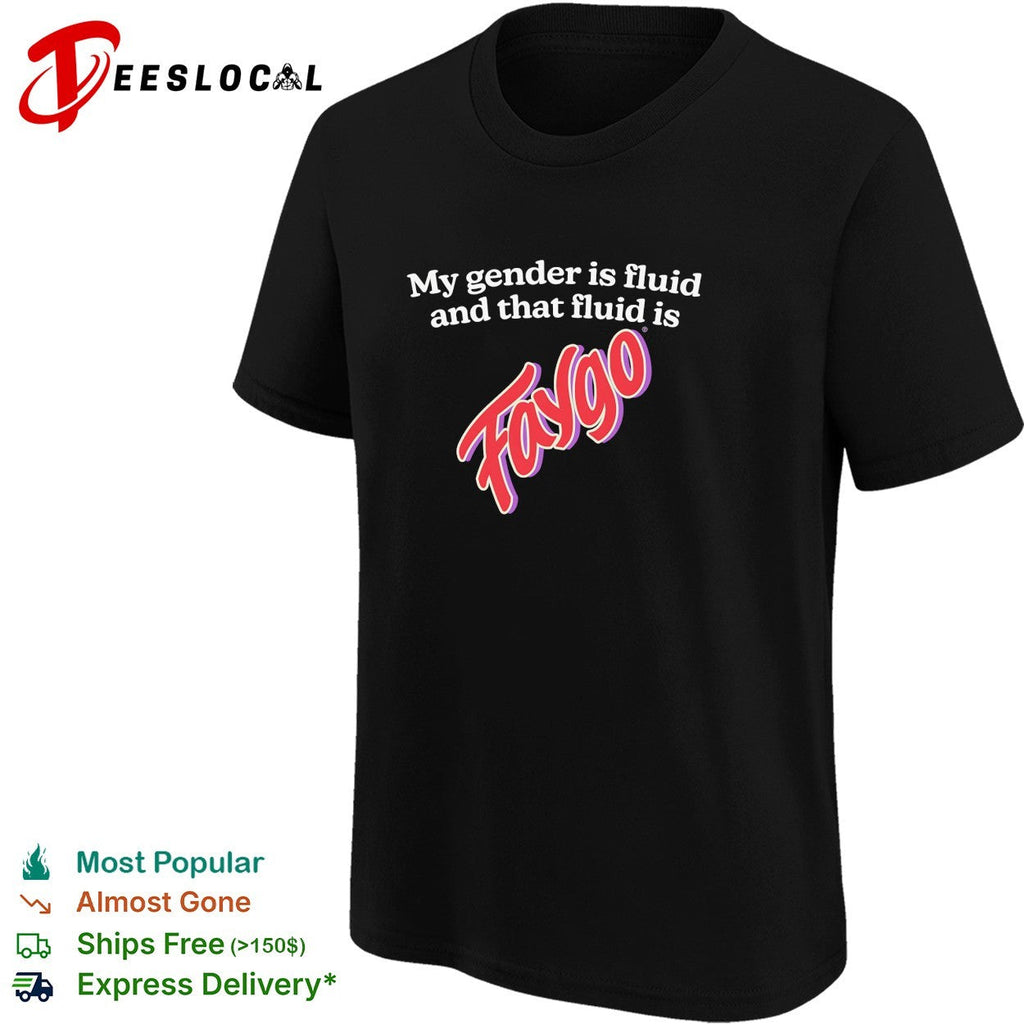 My gender is fluid and that fluid is Faygo shirt Unisex