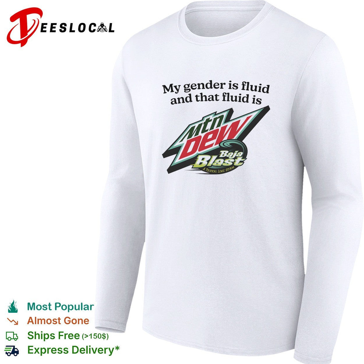 My gender is fluid and that fluid is Mountain Dew Baja Blast shirt Unisex
