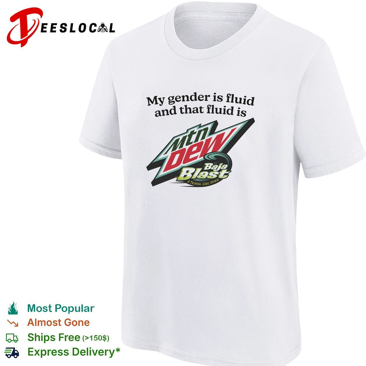 My gender is fluid and that fluid is Mountain Dew Baja Blast shirt Unisex