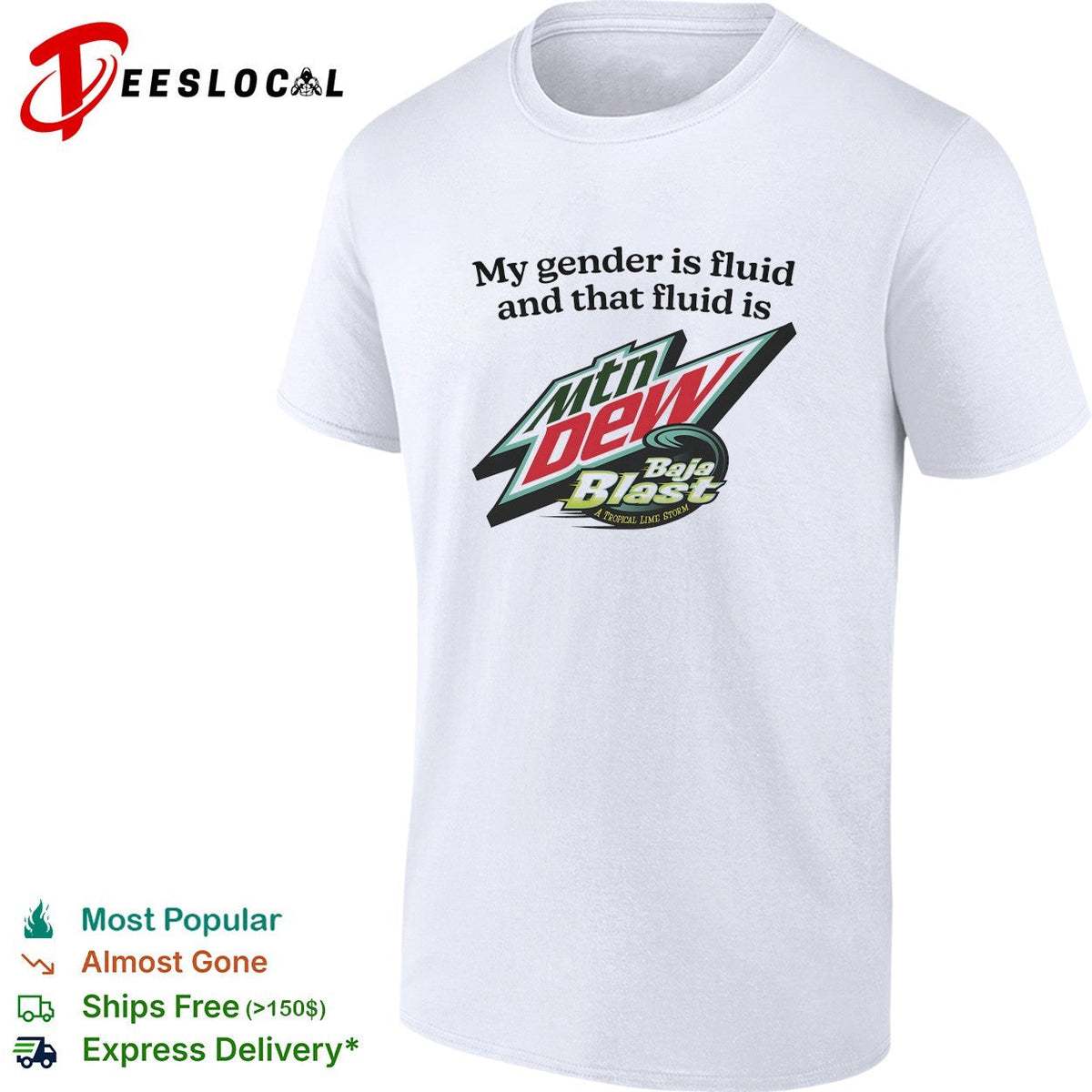 My gender is fluid and that fluid is Mountain Dew Baja Blast shirt Unisex