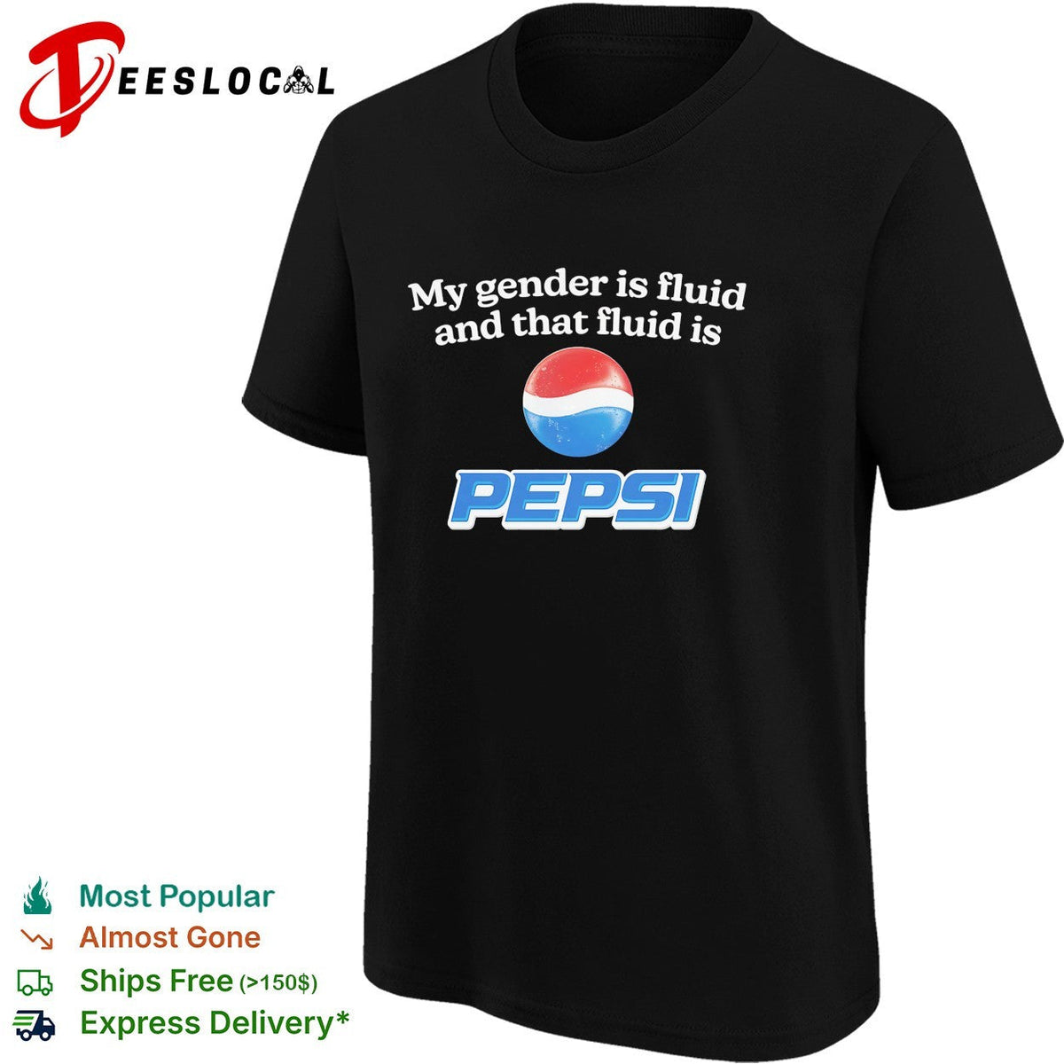My gender is fluid and that fluid is Pepsi shirt Unisex