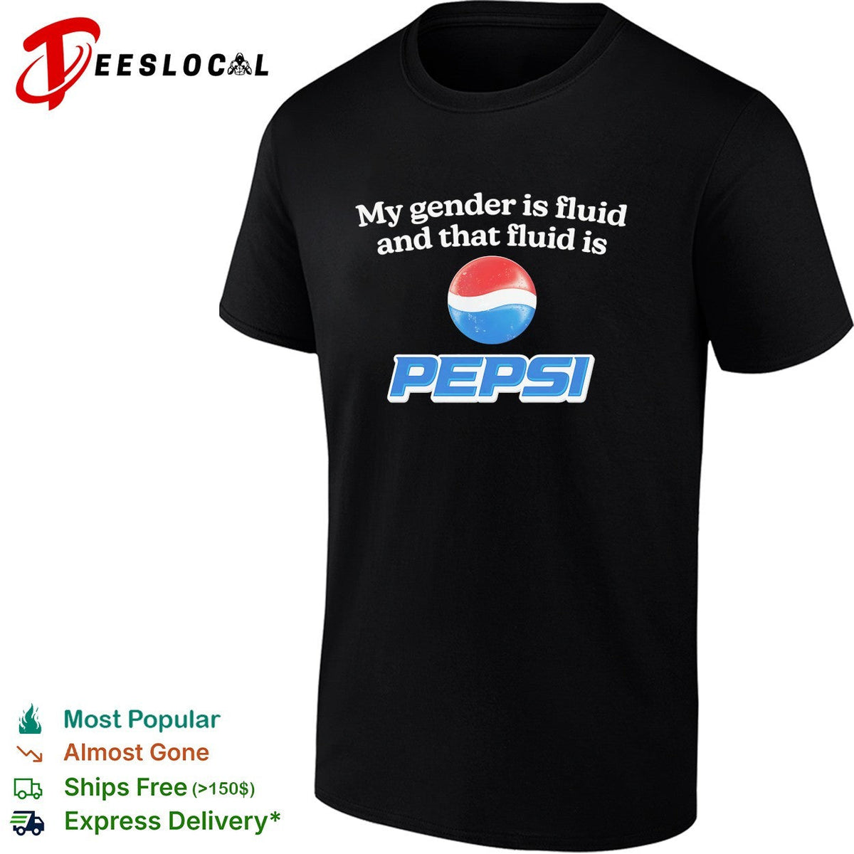 My gender is fluid and that fluid is Pepsi shirt Unisex