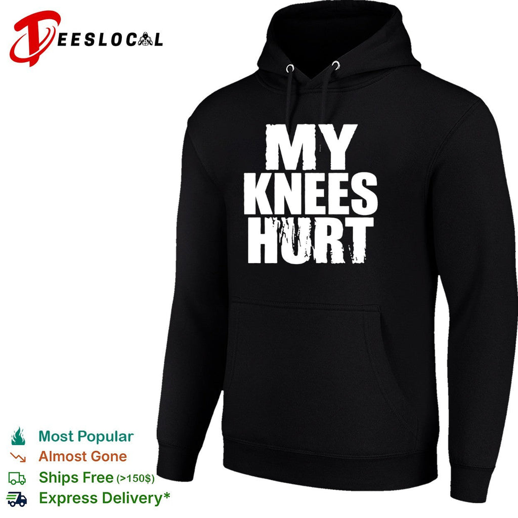 My knees hurt shirt Unisex