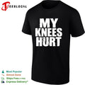 My knees hurt shirt Unisex