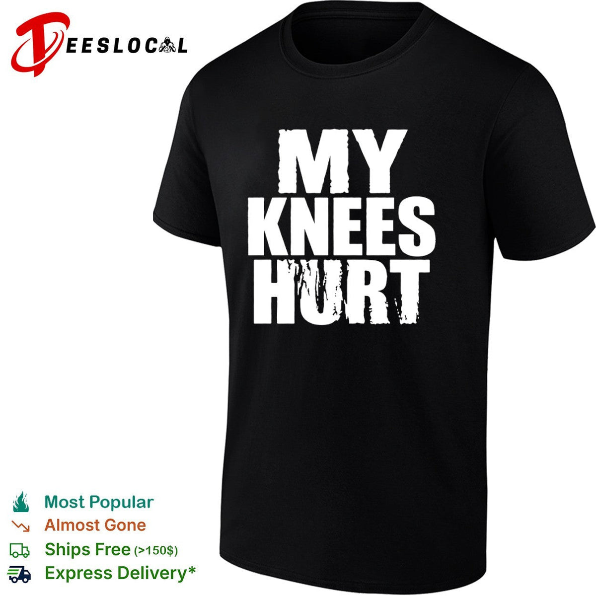 My knees hurt shirt Unisex